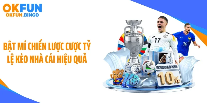 Bật mí chiến lược cược tỷ lệ kèo nhà cái hiệu quả