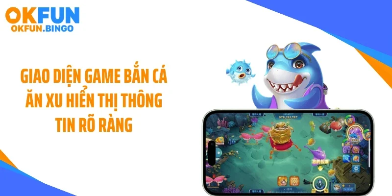 Giao diện game bắn cá ăn xu hiển thị thông tin rõ ràng