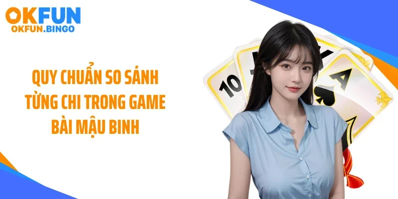 Quy chuẩn so sánh từng chi trong game bài mậu binh
